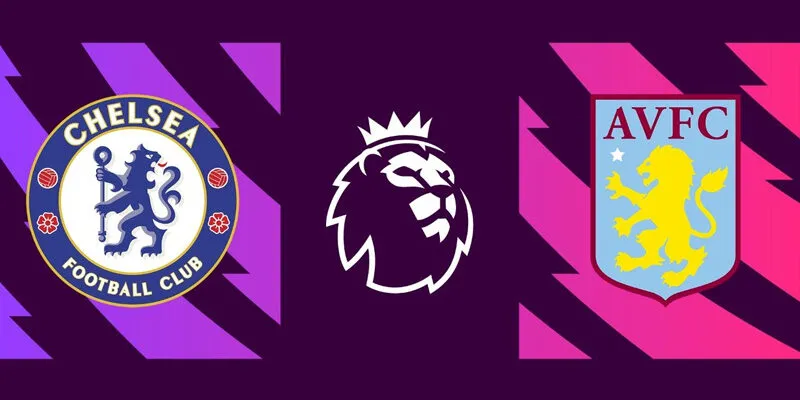Soi Kèo Chelsea vs Aston Villa 22h00 26/12 – Ngoại Hạng Anh
