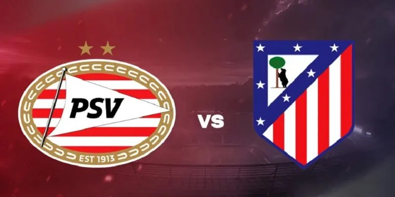Soi kèo PSV Eindhoven vs Atletico Madrid 3h 10/12 – UEFA Champions League