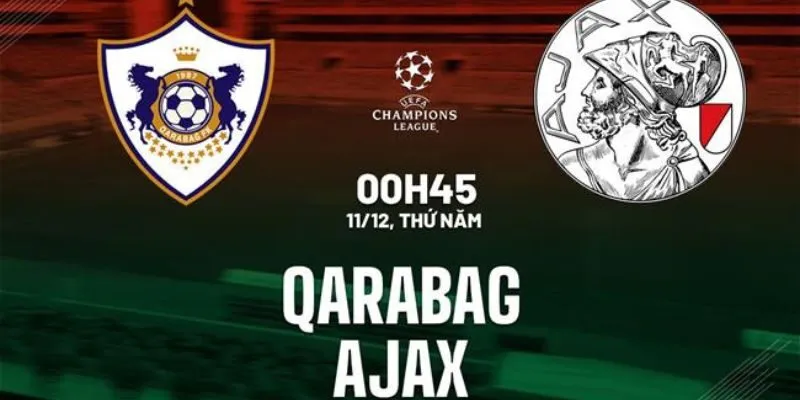 Soi kèo Qarabag vs Ajax 0h45 ngày 11/12 – Cúp C1 Châu Âu